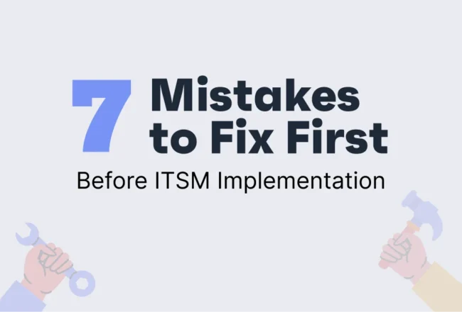 Planning an ITSM Implementation? Fix These 7 Common Mistakes First