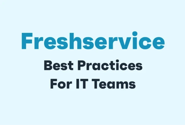 Freshservice Implementation Best Practices for IT Teams